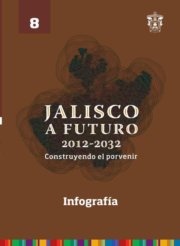 Jalisco a futuro 2012-2032. Construyendo al porvenir