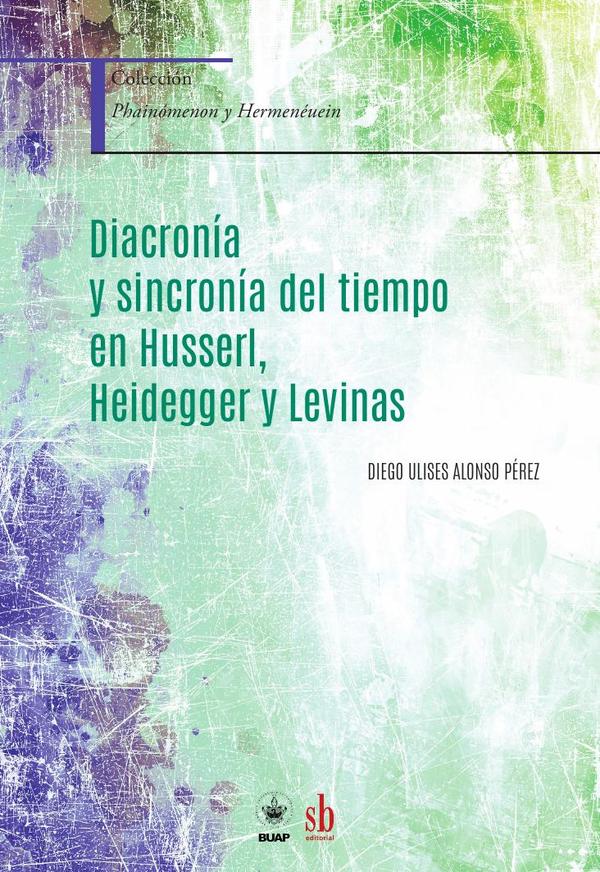 Diacronía y sincronía del tiempo en Husserl, Heidegger y Levinas