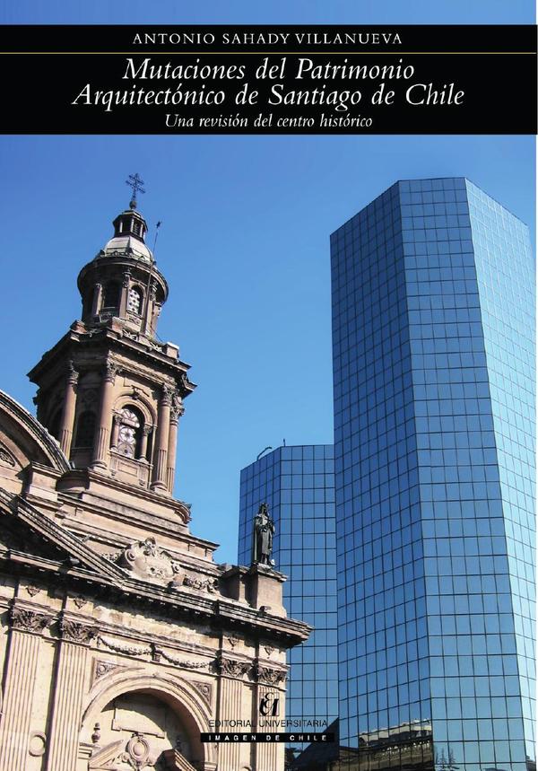 Mutaciones del Patrimonio Arquitectónico de Santiago de Chile