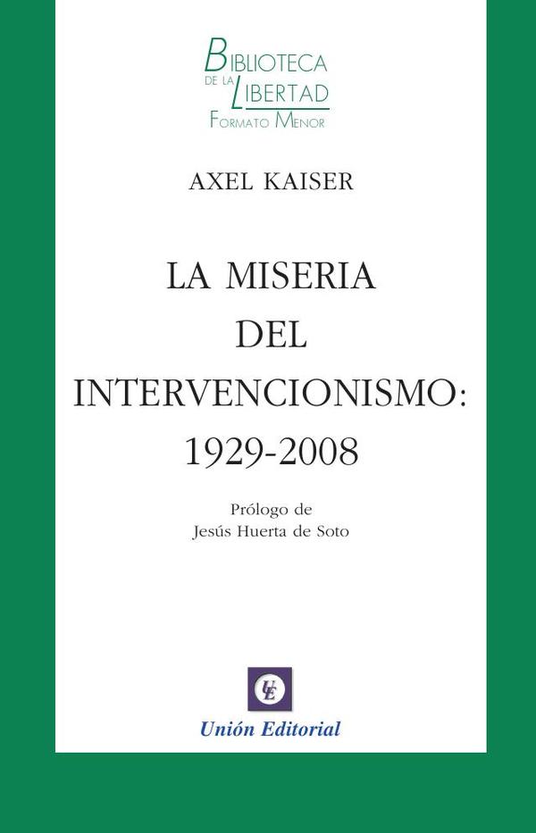 La miseria del intervencionismo: 1929-2008 - vol. 17
