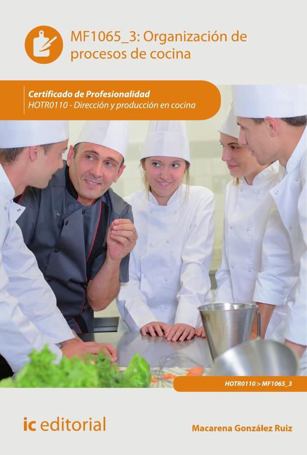 Organización de procesos de cocina. HOTR0110 - Dirección y producción en cocina