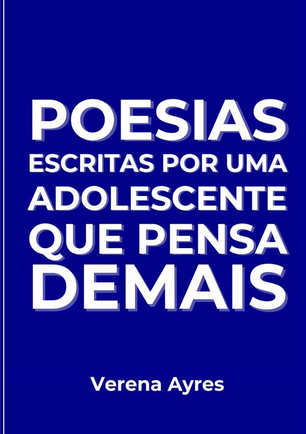 Poesias Escritas Por Uma Adolescente Que Pensa Demais