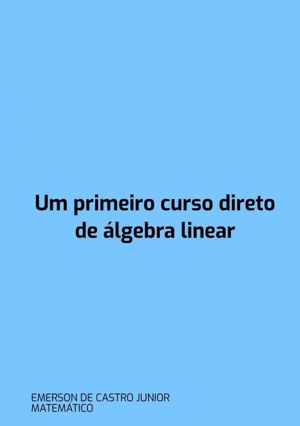 Um Primeiro Curso Direto De Álgebra Linear
