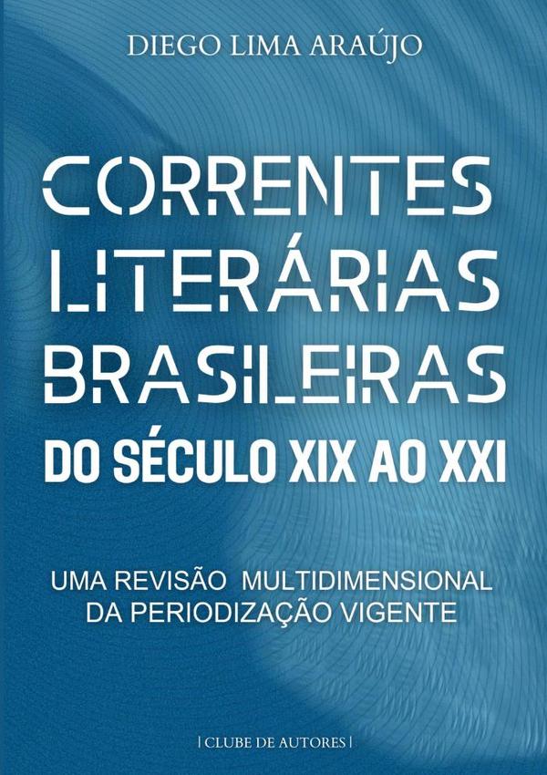Correntes Literárias Brasileiras Do Século Xix Ao Xxi
