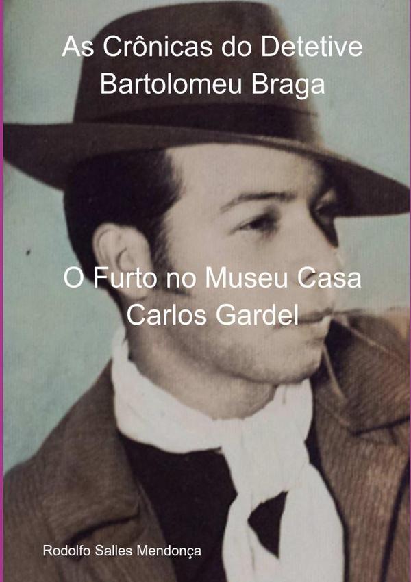 As Crônicas Do Detetive Bartolomeu Braga