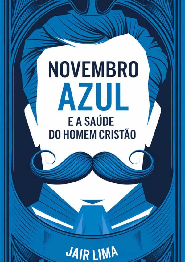 Novembro Azul E A Saúde Do Homem Cristão