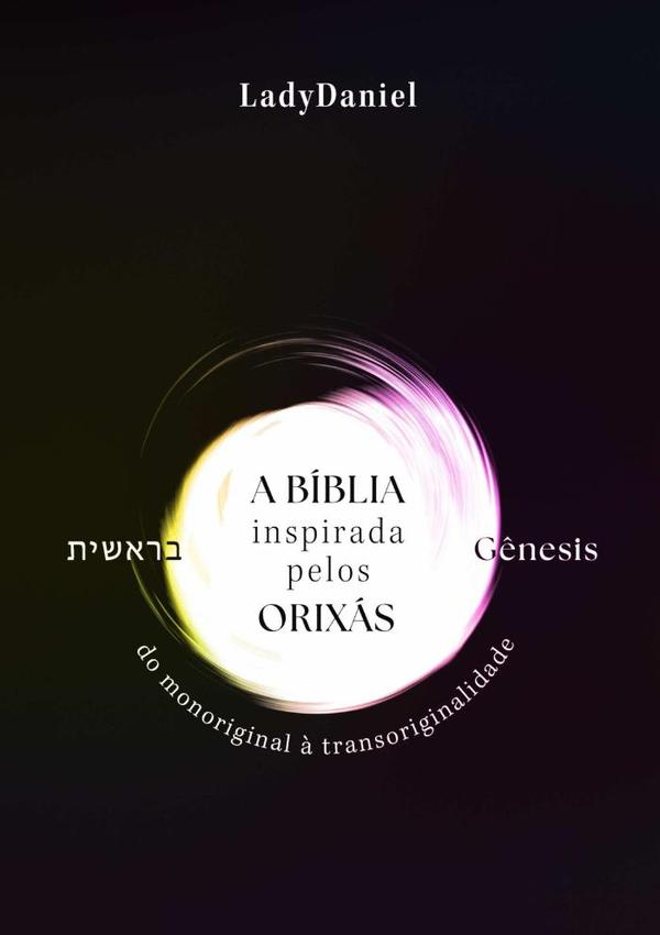 A Bíblia Inspirada Pelos Orixás - Gênesis ??????