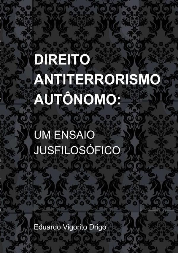 Direito Antiterrorismo Autônomo: Um Ensaio Jusfilosófico