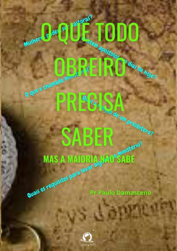 O Que Todo Obreiro Precisa Saber