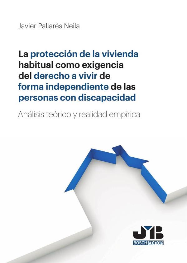 La protección de la vivienda habitual como exigencia del derecho a vivir de forma independiente de las personas con discapacidad.