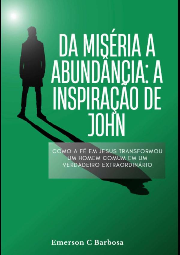 Da Miséria À Abundância: A Inspiração De John