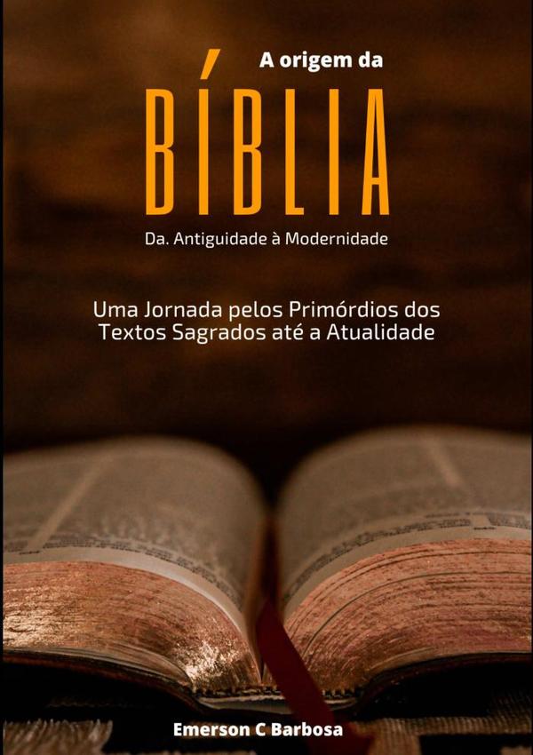 A Origem Da Bíblia: Da Antiguidade À Modernidade