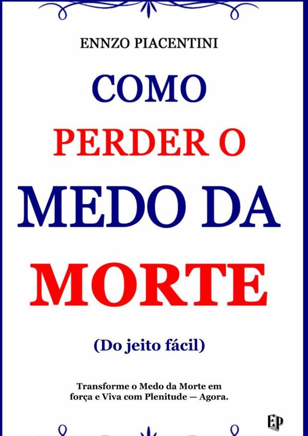 Como Perder O Medo Da Morte (do Jeito Fácil)