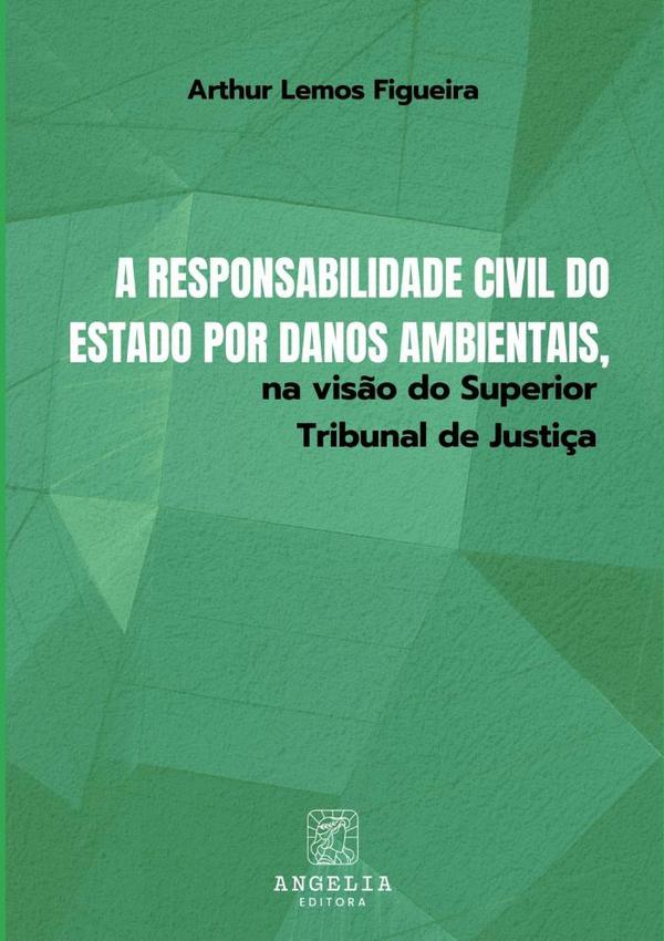 A Responsabilidade Civil Do Estado Por Danos Ambientais, Na Visão Do Superior Tribunal De Justiça