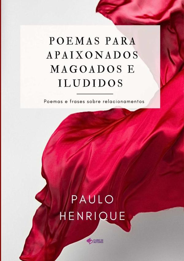Poemas Para Apaixonados, Magoados E Iludidos