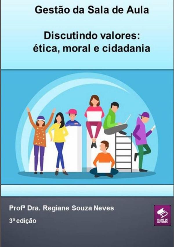 Gestão Da Sala De Aula  - Discutindo Valores: Ética, Moral E Cidadania.