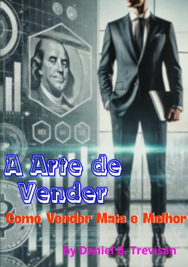 A Arte De Vender: Como Vender Mais E Melhor