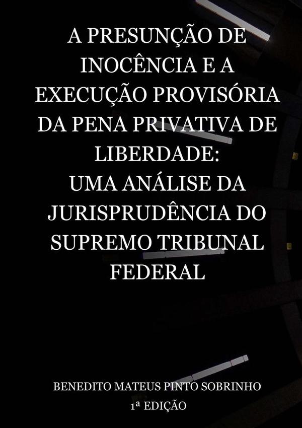 A Presunção De Inocência E A Execução Provisória Da Pena Privativa De Liberdade:  Uma Análise Da Jurisprudência Do Supremo Tribunal Federal