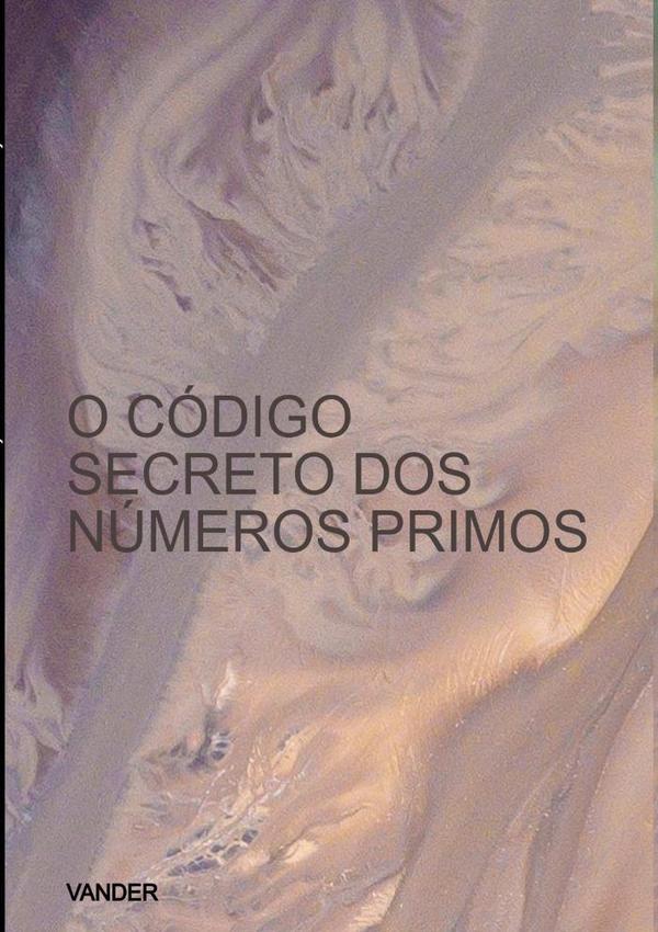 O Código Secreto Dos Números Primos