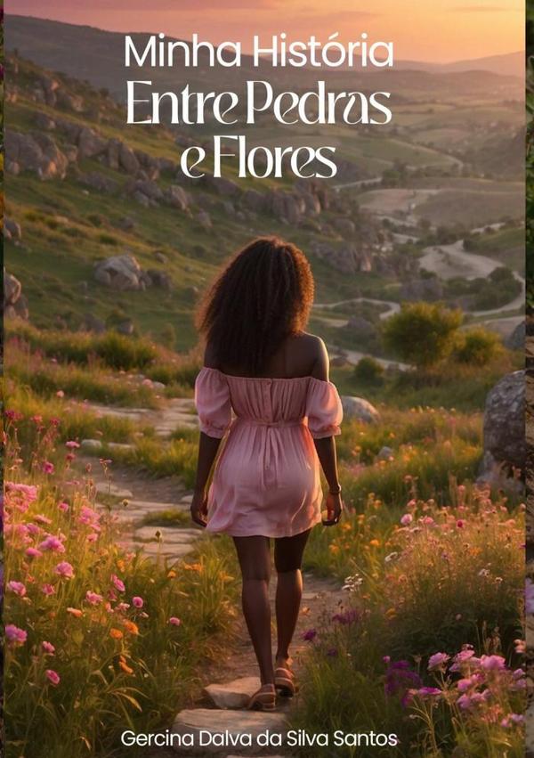 Minha História Entre Pedras E Flores