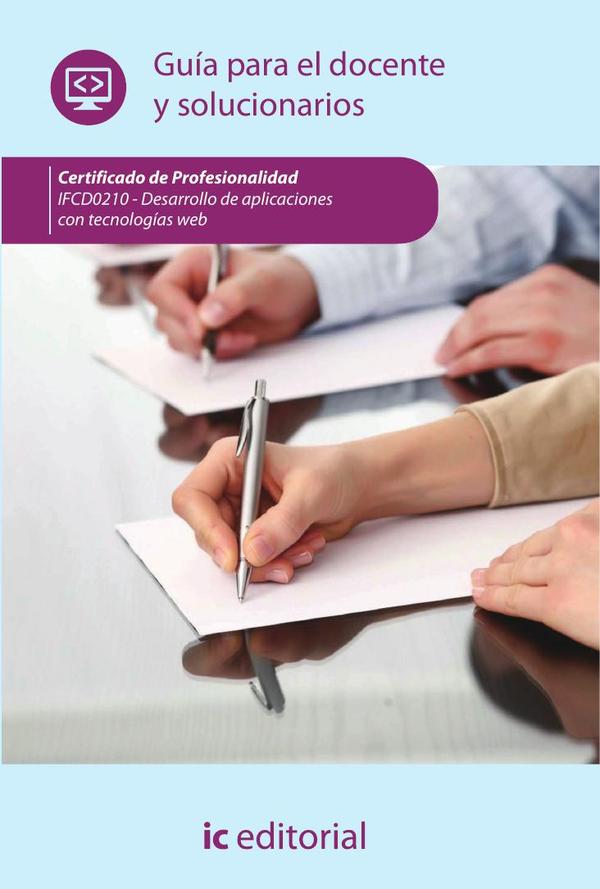 Desarrollo de aplicaciones con tecnologías web. IFCD0210 - Guía para el docente y solucionarios