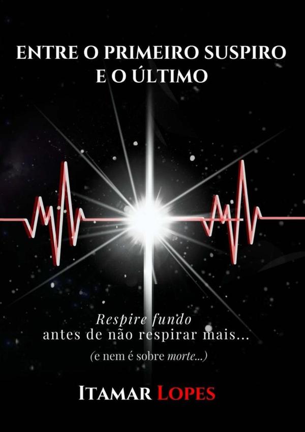 Entre O Primeiro Suspiro E O Último