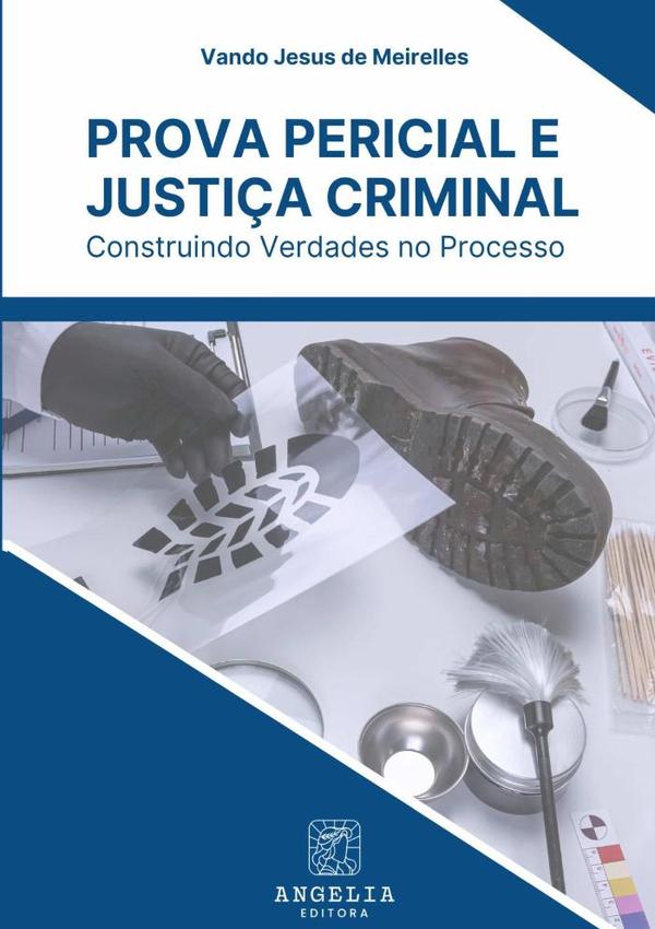 Prova Pericial E Justiça Criminal: