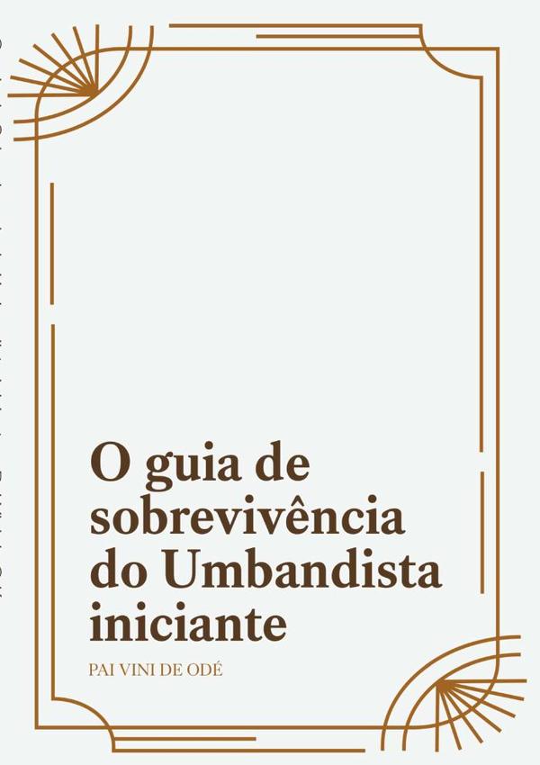 O Guia De Sobrevivencia Do Umbandista Iniciante.