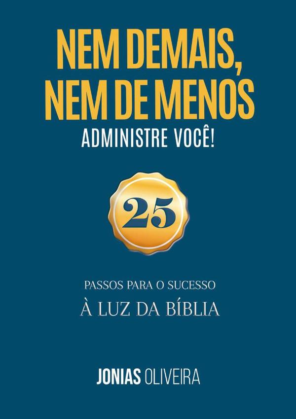 Nem De Mais, Nem De Menos: Administre Você