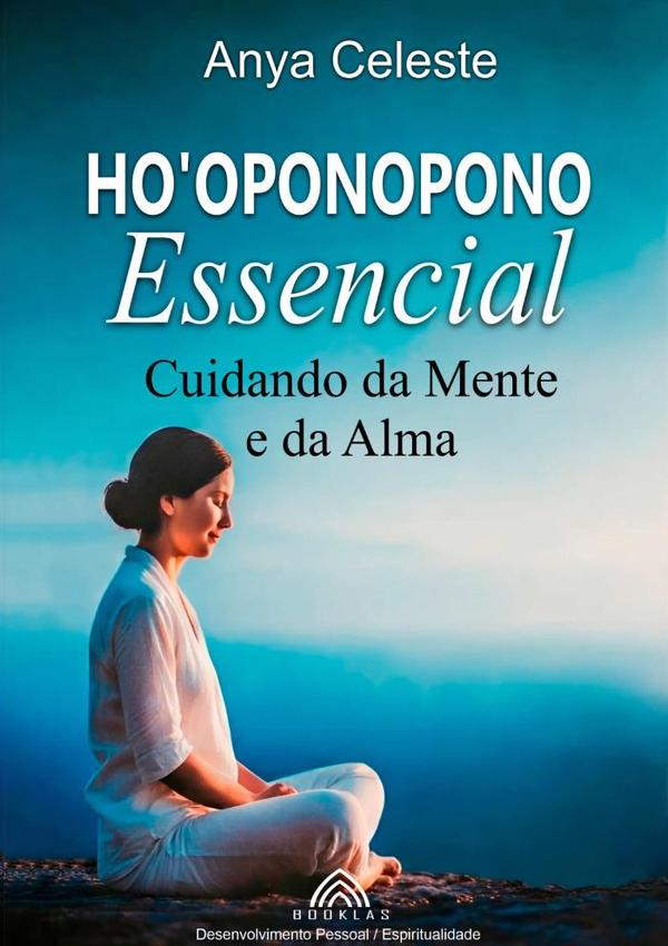 Ho'oponopono Essencial: Cuidando Da Mente E Da Alma