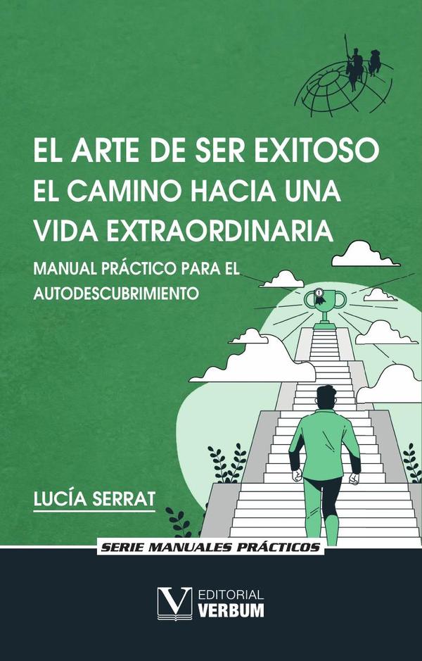 El arte de ser exitoso. El camino hacia una vida extraordinaria