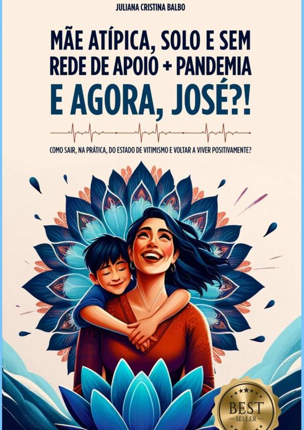 Mãe Atípica, Solo E Sem Rede De Apoio + Pandemia: E Agora, José?!