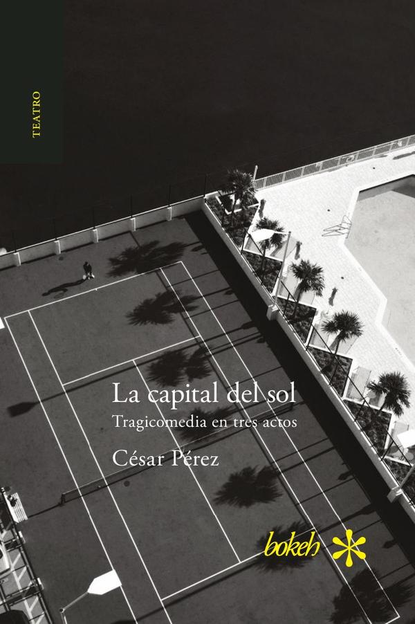 La capital del sol. Tragicomedia en tres actos