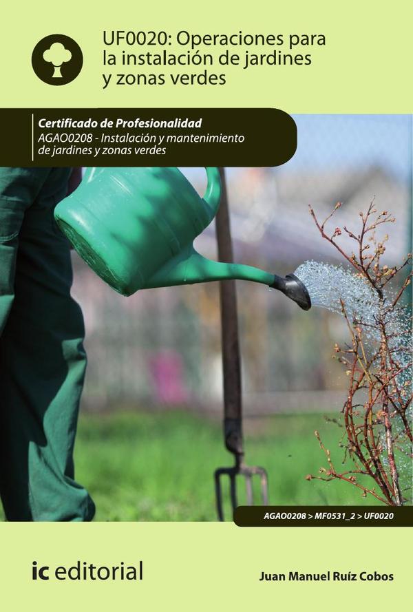 Operaciones para la instalación de jardines y zonas verdes. AGAO0208 - Instalación y mantenimiento de jardines y zonas verdes