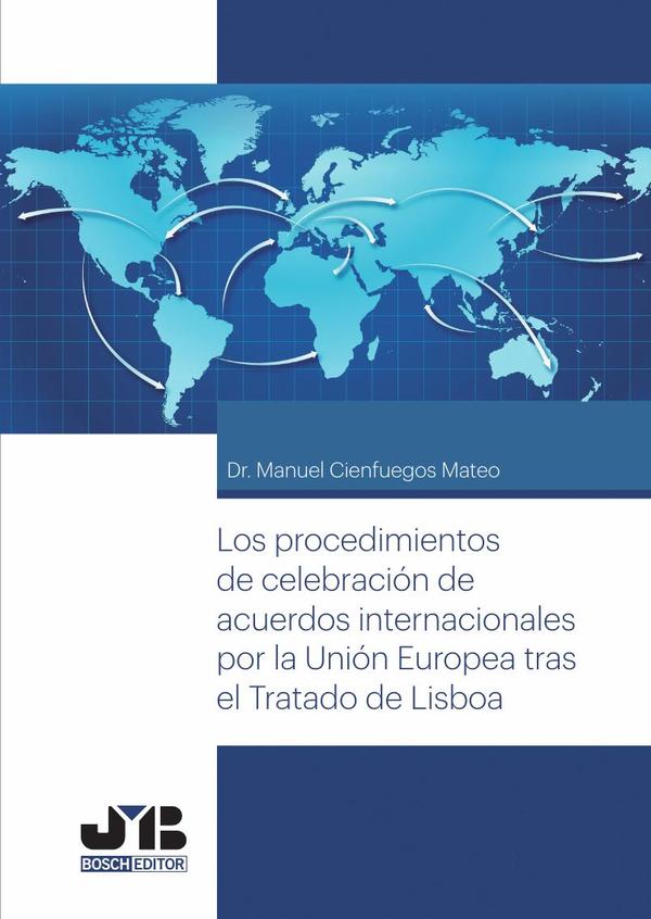 Los procedimientos de celebración de acuerdos internacionales por la Unión Europea tras el tratado de Lisboa.