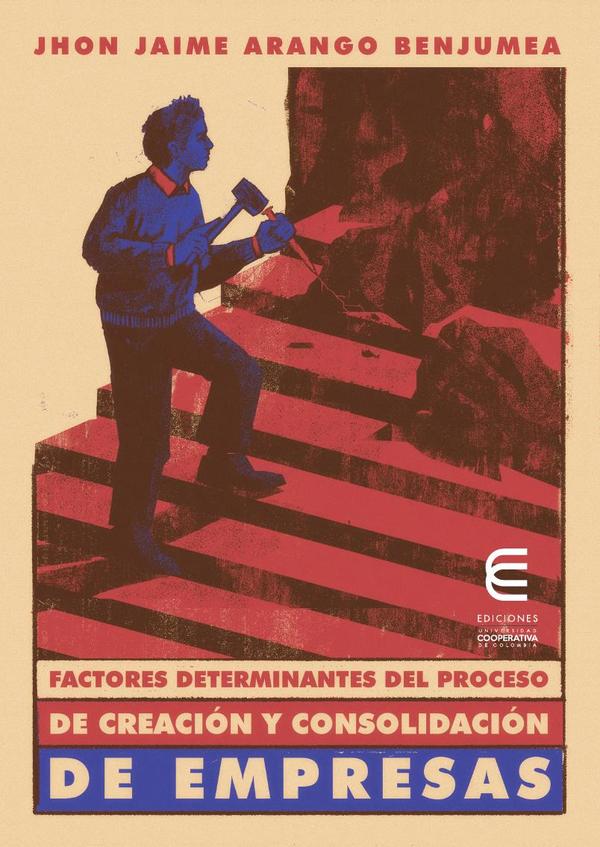 Factores determinantes del proceso de creación y consolidación de empresas      UNA PERSPECTIVA SOCIAL Y ECONÓMICA
DEL EMPRENDIMIENTO EMPRESARIAL