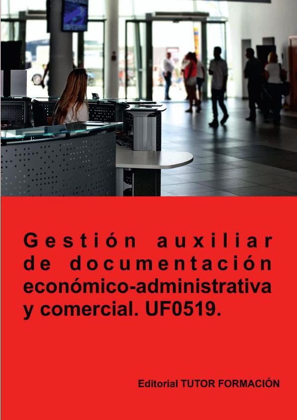 Gestión auxiliar de documentación económico-administrativa y comercial. UF0519.