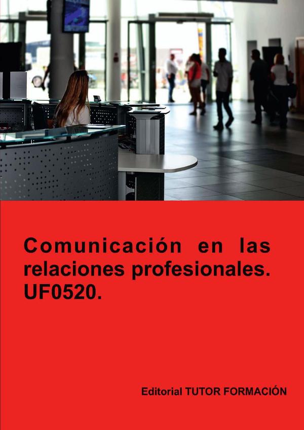 Comunicación en las relaciones profesionales. UF0520.