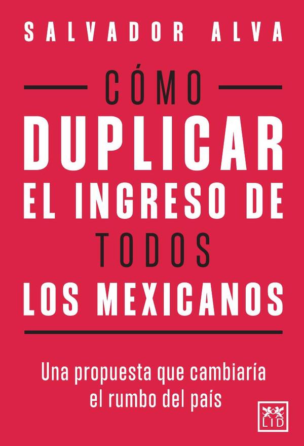 Cómo duplicar el ingreso de todos los mexicanos