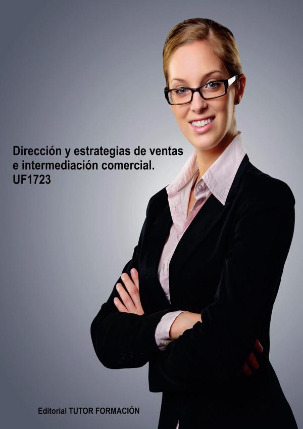 Dirección y estrategias de ventas e intermediación comercial. UF1723.