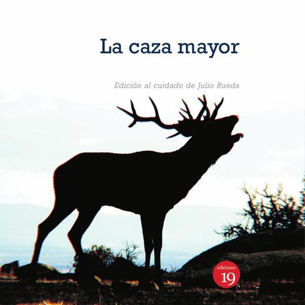 La caza mayor en España. Del siglo XIX al XXI