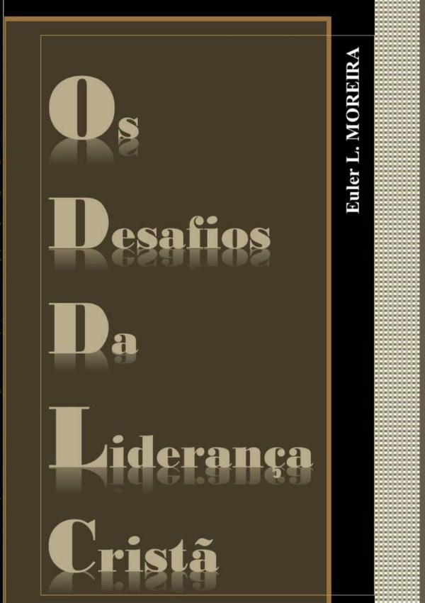 Os Desafios Da Liderança Cristã