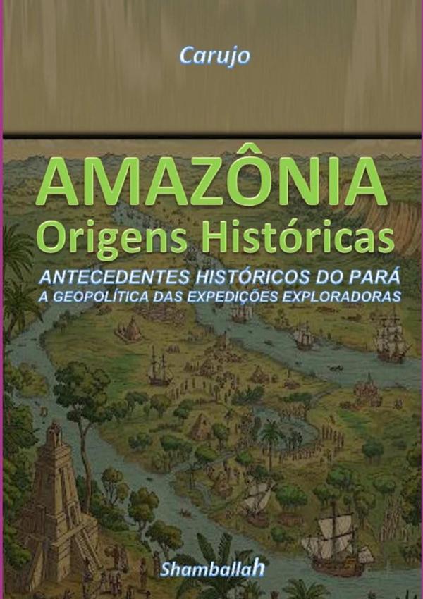 Amazônia - Origens Históricas