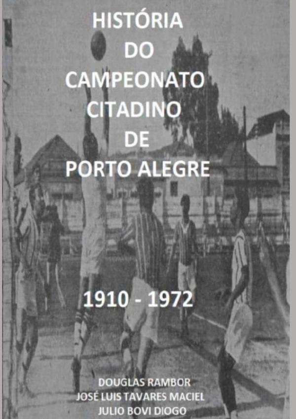 História Do Campeonato Citadino De Porto Alegre 1910 - 1972