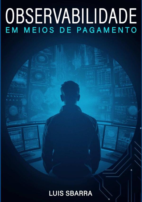 Observabilidade Em Meios De Pagamento