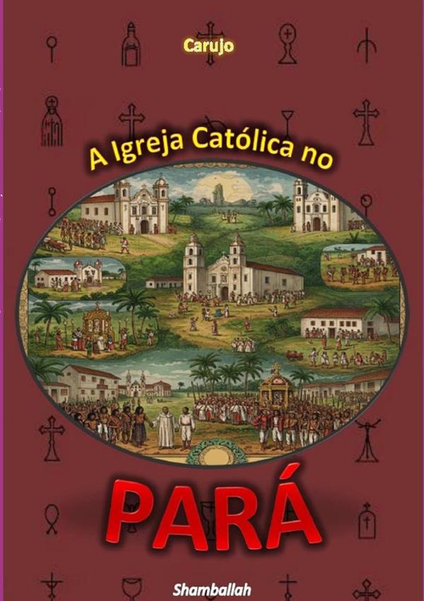 A Igreja Católica No  Pará