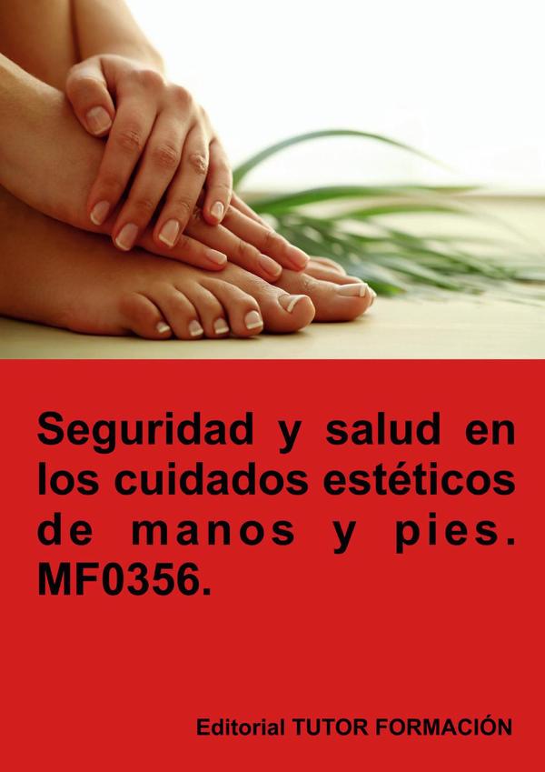 Seguridad y salud en los cuidados estéticos de manos y pies. MF0356.