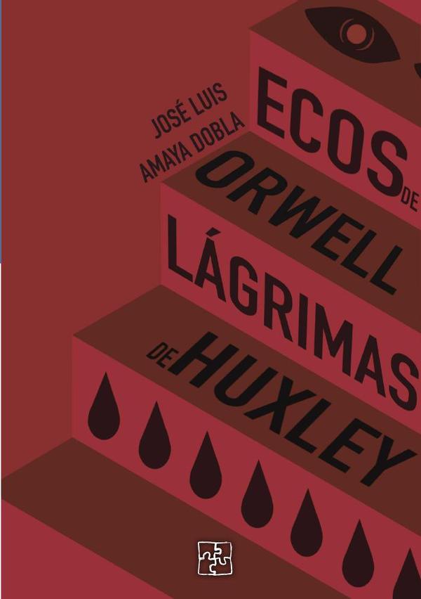 Ecos de Orwell, lágrimas de Huxley