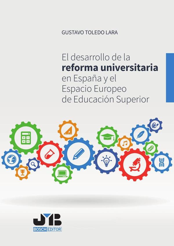 El desarrollo de la reforma universitaria en España y el Espacio Europeo de Educación Superior.
