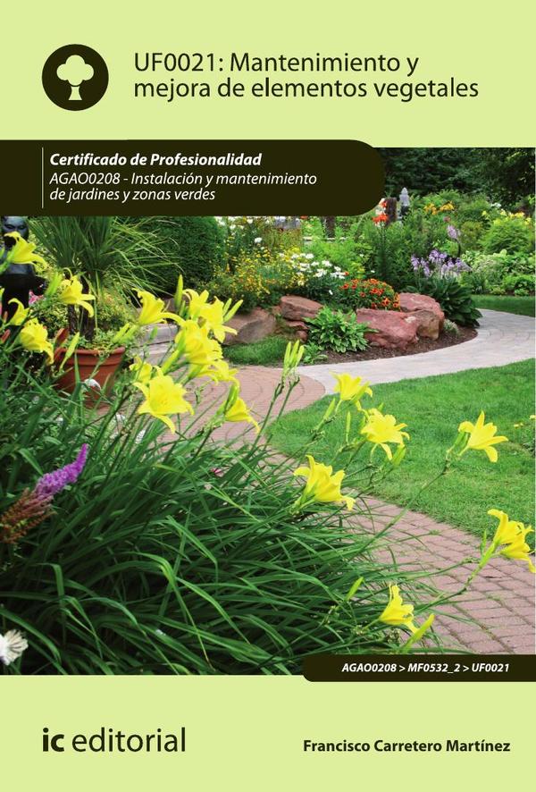 Mantenimiento y mejora de elementos vegetales. AGAO0208 - Instalación y mantenimiento de jardines y zonas verdes
